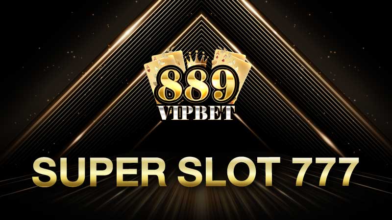 super slot 777 เว็บตรงสล็อต 777 ที่มีเกมสล็อตแจกเครดิตฟรีมากที่สุด