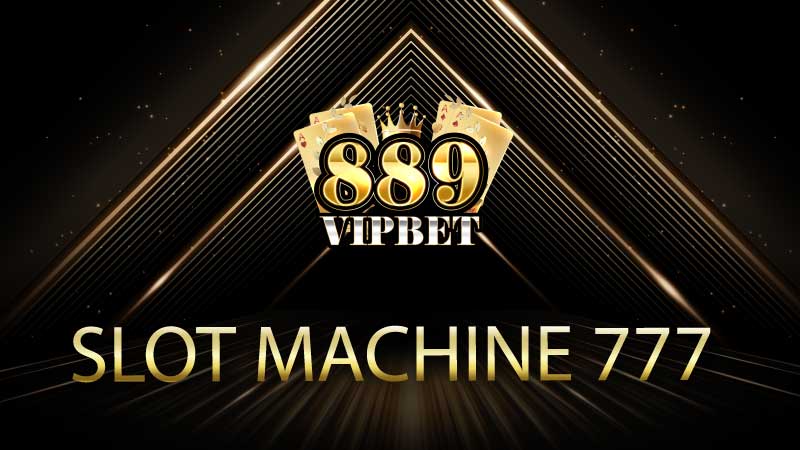 Slot Machine 777 ฝากถอนด้วยระบบออโต้ ปลอดภัย 100%