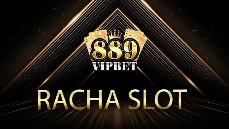 racha slot เกมสล็อตที่ครบวงจร พร้อมให้บริการนักพนันทุกคน