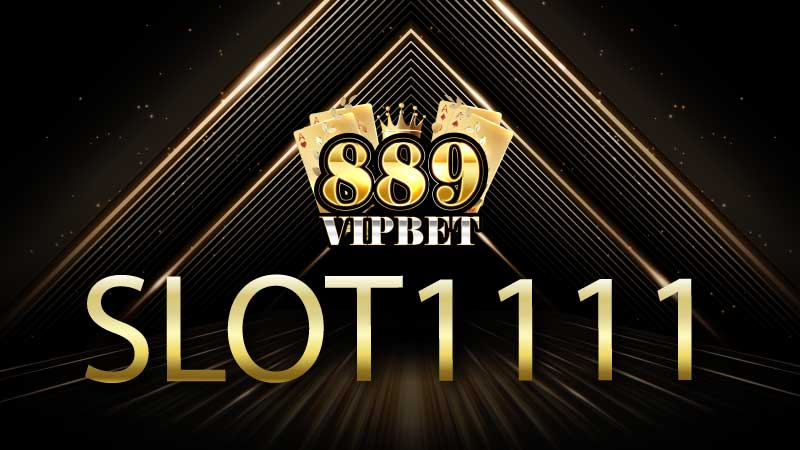 slot1111 เปิดใหม่ 889vipbet ไฉไลกว่าเดิม 2025